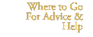 Where to Go For Advice & Help