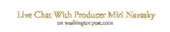 Join the Discussion Live Chat With Producer Miri Navasky