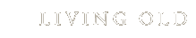 Living Old [home page]