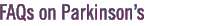 FAQS on Parkinson's