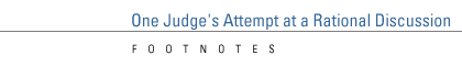 One Judge's Attempt at a Rational Discussion: Footnotes
