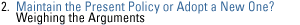 Maintain the Present Policy or Adopt a new One?  Weighing the Arguments