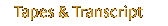 Tapes & transcripts