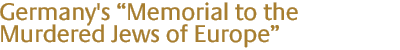 germany's "memorial to the murdered jews of europe"