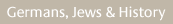 germans, jews & history