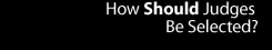 how should judges be selected?