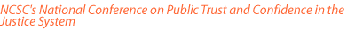 NCSC's National Conference on Public Trust andConfidence in the Justice System