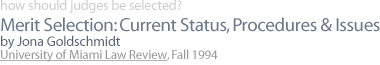 Merit Selection: Current Status, Procedures, and Issues by Jona Goldschmidt, University of Miami Law Review (Fall, 1994)