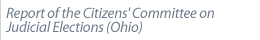  REPORT OF THE CITIZENS' COMMITTEE ON JUDICIAL ELECTIONS