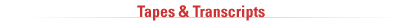 Tapes & Transcripts