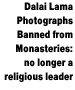 Dalai Lama Photographs Banned from Monasteries: no longer a religious leader